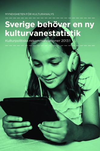 Omslag publikation: Sverige behöver en ny kulkturvanestatistik